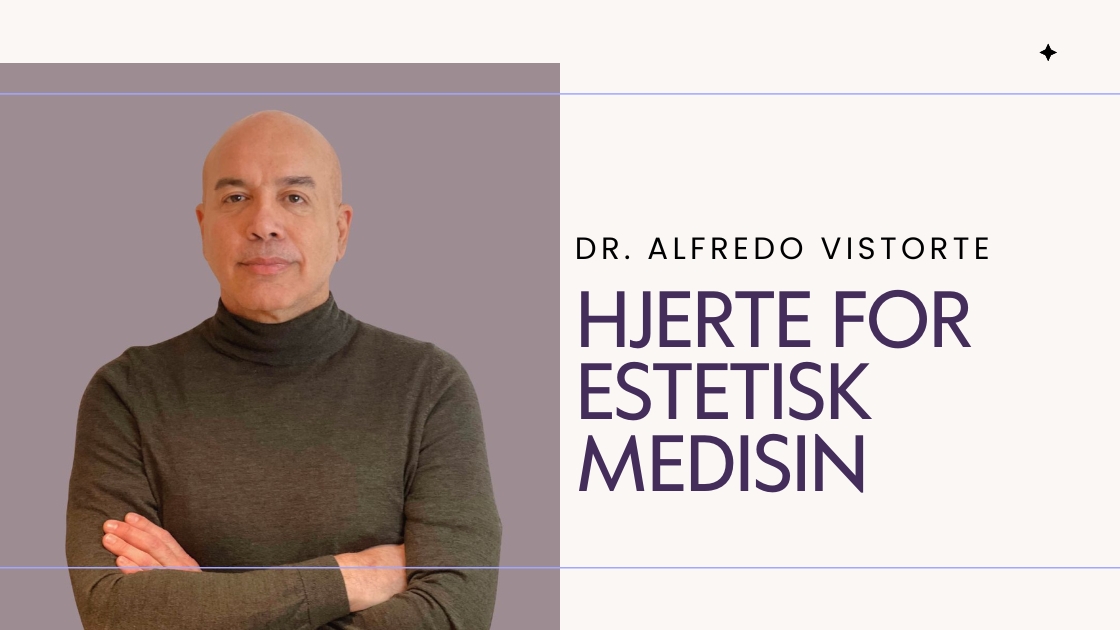 Dr. Alfredo Vistorte kombinerer medisinsk ekspertise med estetisk presisjon for naturlige resultater.
